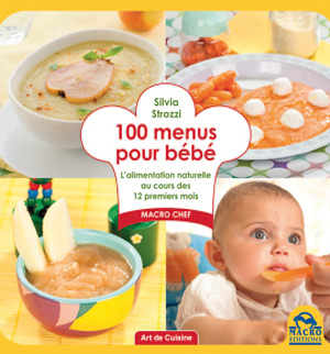 100 recettes pour bébé - l'alimentation naturelle de 1 à 3 ans : Silvia  Strozzi - 8862299583