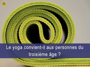 Le yoga convient-il aux personnes du troisième âge ?