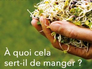 À quoi cela sert-il de manger ?