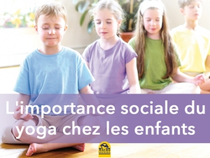 L'importance sociale du yoga pour les enfants