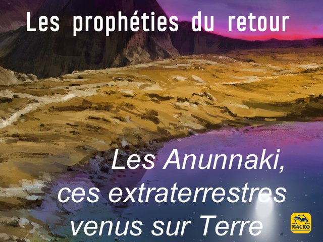 « Quand reviendront-ils ? », les Anunnaki ?