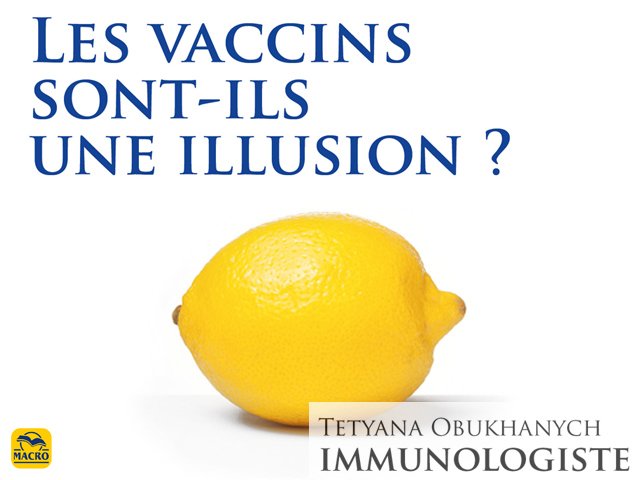 Oui, les vaccins sont la plus belle illusion de la médecine !