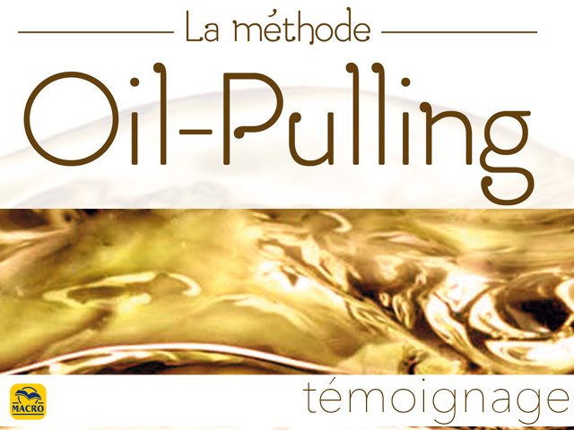 Bien-faits du Oil-Pulling (bain de bouche à l'huile végétale) : témoignage !