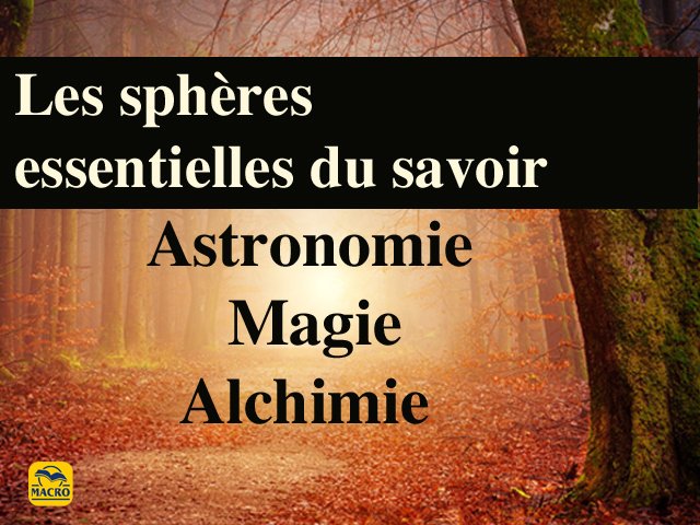 Les sphères essentielles du savoir : Astronomie, Magie et Alchimie