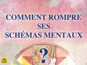 Comment rompre ses schémas mentaux ?