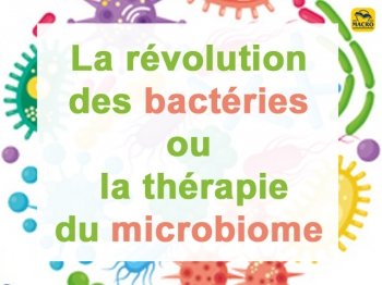 La révolution des bactéries ! (microbiome)