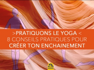 8 conseils pratiques pour construire un enchaînement de yoga