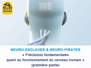 Neuro-esclaves Neuro-pirates Part. 2 : Les manipulations et le cerveau