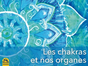 Les chakras par rapport aux organes corporels et à leurs fonctions