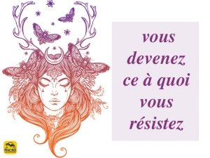 Les pensées représentent des choses, vous devenez ce à quoi vous résistez !