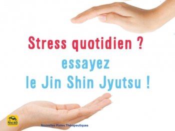 Stress quotidien ? pratiquez le Jin Shin Jyutsu !