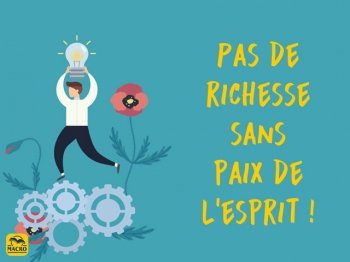 Pas de richesse sans paix de l'esprit !