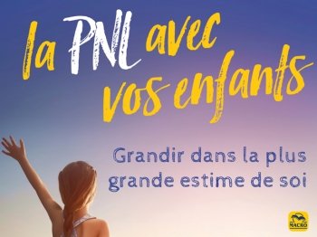 Comment améliorer l'éducation de nos enfants ? (méta-PNL)