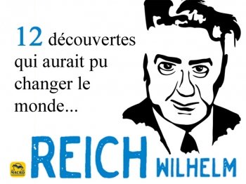 12 découvertes qui aurait pu changer le monde (Wilhelm Reich)