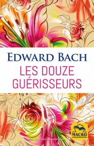 Edward Bach - Les douze guérisseurs - Livre