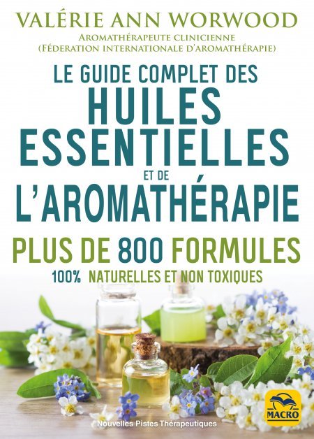 Le guide complet des huiles essentielles et l'aromathérapie - Livre