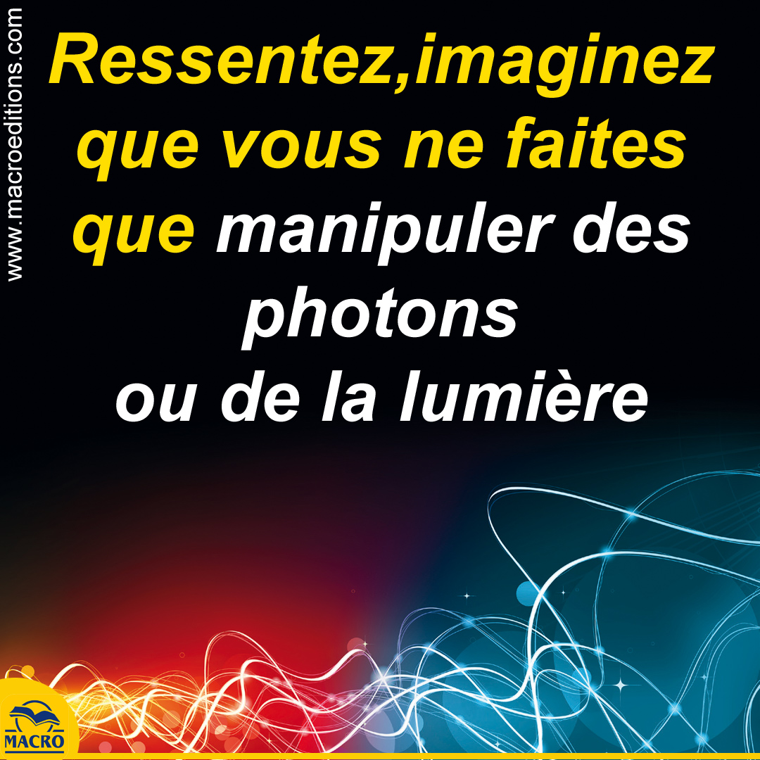 ressentir et manipuler l'énergie et la lumiere